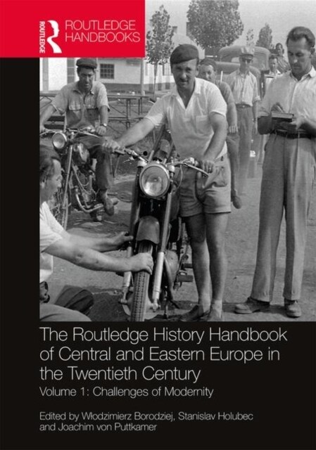 The Routledge History Handbook of Central and Eastern Europe in the Twentieth Century : Volume 1: Challenges of Modernity (Hardcover)