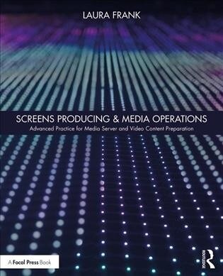 Screens Producing & Media Operations : Advanced Practice for Media Server and Video Content Preparation (Paperback)