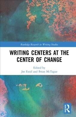 Writing Centers at the Center of Change (Hardcover, 1)