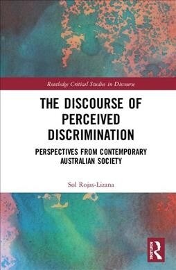 The Discourse of Perceived Discrimination : Perspectives from Contemporary Australian Society (Hardcover)
