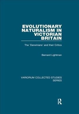 Evolutionary Naturalism in Victorian Britain : The Darwinians and their Critics (Paperback)