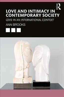 Love and Intimacy in Contemporary Society : Love in an International Context (Paperback)