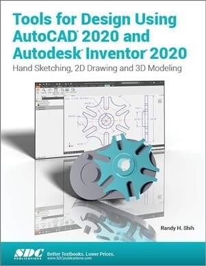 Tools for Design Using AutoCAD 2020 and Autodesk Inventor 2020 (Paperback, 1)