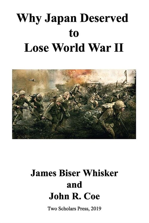 Why Japan Deserved to Lose World War II (Paperback)