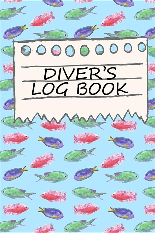 Divers Log Book: Scuba Diving Log for Beginners and Experienced Divers Dive Logbook for Leisure, Certification or Training 6x9 120 Page (Paperback)