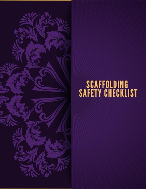 Scaffolding Safety Checklist: Daily Health & Safety project Inspection Journal Routine Maintenance Book & Renovation Tracker Project Scaffolding Act (Paperback)