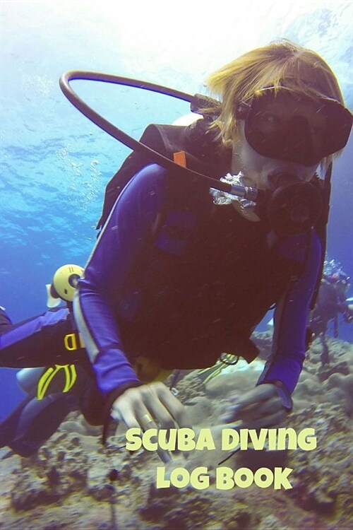 Scuba Diving Log Book: Detailed Scuba Dive Logbook For Up To 210 Dives - Journal Note Book Booklet Diary Memo Water Diver Course Dive Teacher (Paperback)