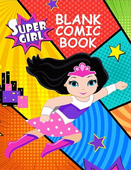 Blank Comic Book: Cute SuperGirl Write & Draw Your Own Stories, Comics, Cartoons & Novels Book for Girls Drawing Gift for Kids, Variety (Paperback)