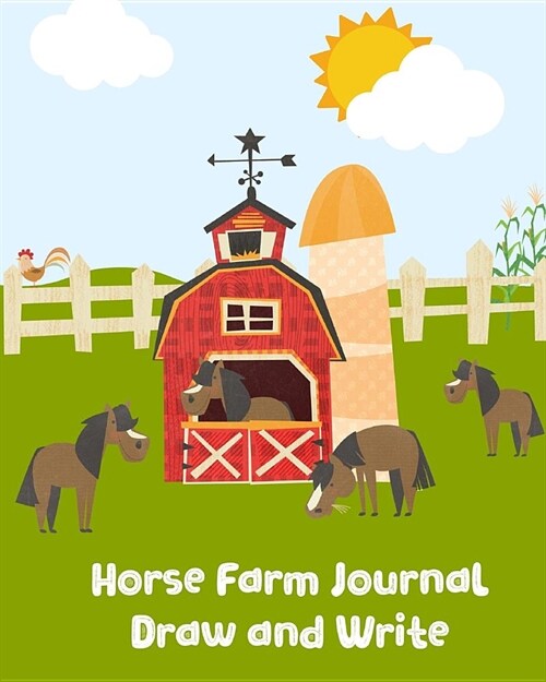 Horse Farm Notebook: Write and Draw Story Paper Journal. Notebook for Kids and Farm Animals Lovers. (Paperback)