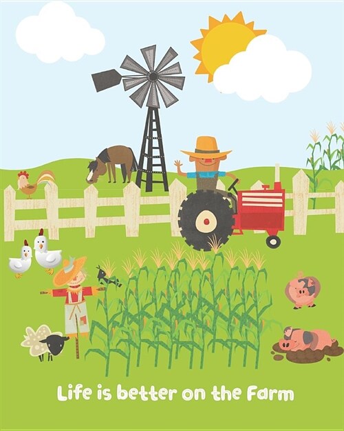 Life is Better on the Farm: Write and Draw Story Paper Journal. Notebook for Kids and Farm Animals Lovers. (Paperback)