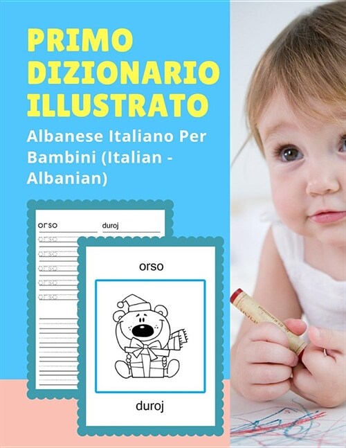 Primo Dizionario Illustrato Albanese Italiano Per Bambini (Italian - Albanian): Prime parole bilingue libro tascabile. Esercizi prima elementare, juni (Paperback)