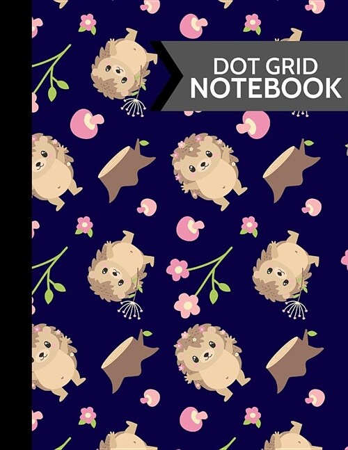 Dot Grid Notebook: Cute Hedgehogs and Flowers Softcover Paperback Dot Grid Journal (Paperback)