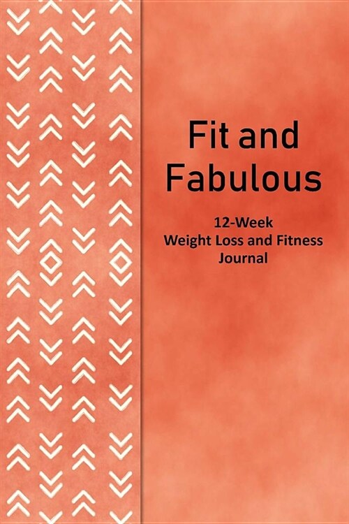 Fit and Fabulous: 12-Week Weight Loss and Fitness Journal for Women over 40. Rust Chevrons (Paperback)