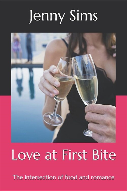 Love at First Bite: The intersection of food and romance (Paperback)