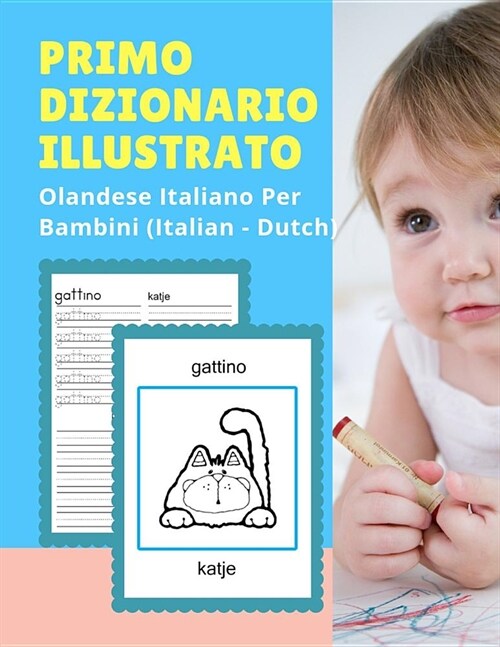 Primo Dizionario Illustrato Olandese Italiano Per Bambini (Italian - Dutch): Prime parole bilingue libro tascabile. Esercizi prima elementare, junior, (Paperback)