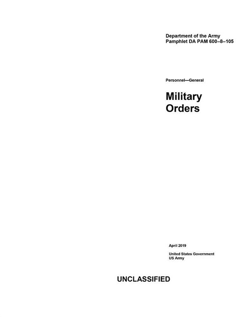 Department of the Army Pamphlet DA PAM 600-8-105 Personnel - General Military Orders April 2019 (Paperback)