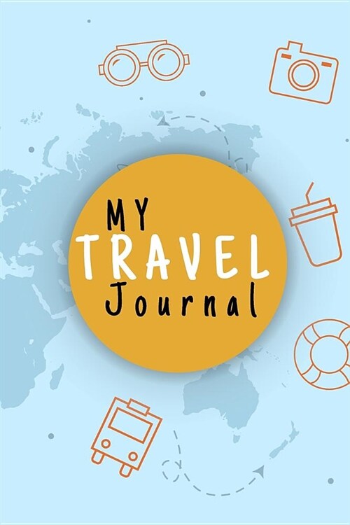 My Travel Journal: Notebook With Planner And Check lists To Prepare And Take Notes/Memories During Your Travel,125 Pages,6x9 DIN A5, Dote (Paperback)