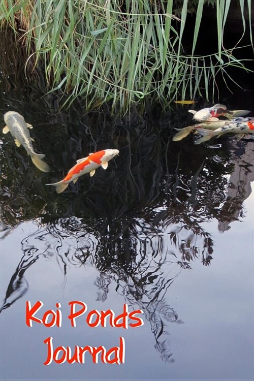 Koi Ponds Journal: Koi Ornamental Fish Pond Hobbyist Record Keeping Book. Log Water Chemistry, Maintenance And Fish Health (Paperback)