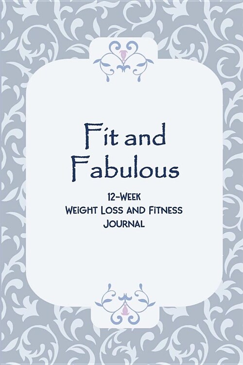 Fit and Fabulous: 12-Week Weight Loss and Fitness Journal for Women over 40. Slate Blue Swirls (Paperback)