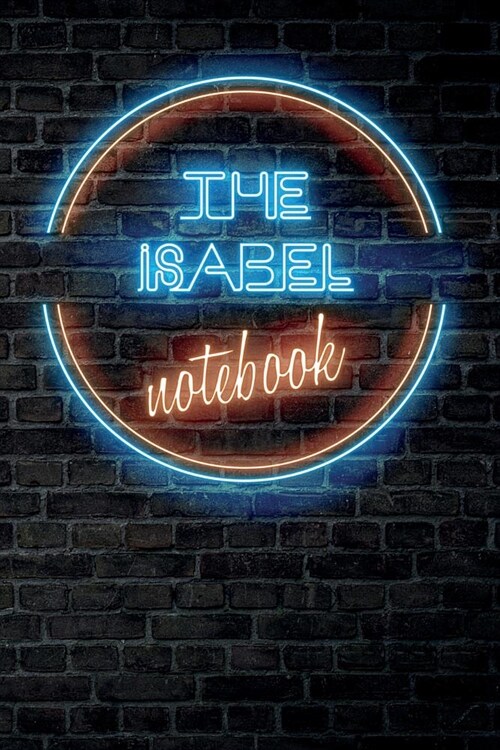 The ISABEL Notebook: Vintage Blank Ruled Personalized & Custom Neon Sign Name Dotted Notebook Journal for Girls & Women. Wall Background. F (Paperback)