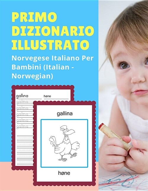 Primo Dizionario Illustrato Norvegese Italiano Per Bambini (Italian - Norwegian): Prime parole bilingue libro tascabile. Esercizi prima elementare, ju (Paperback)