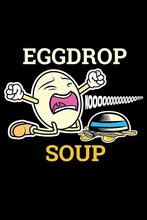 Journal: Eggdrop Egg Drop Soup Pun Funny Eggs Food Joke Black Lined Notebook Writing Diary - 120 Pages 6 x 9 (Paperback)