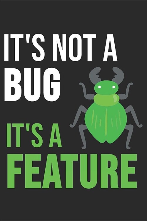 Its Not A Bug Its A Feature: 6 x 9 Dot Grid Dotted Notebook for Programmer, Coder & Software Engineers (Paperback)