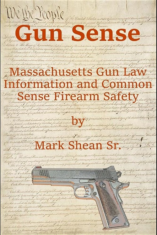 Gun Sense: Massachusetts Gun Law Information and Common Sense Firearm Safety (Paperback)