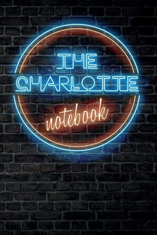 The CHARLOTTE Notebook: Vintage Blank Ruled Personalized & Custom Neon Sign Name Dotted Notebook Journal for Girls & Women. Wall Background. F (Paperback)