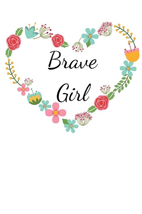 Brave Girl: Motivational Notebook/Journal/Diary (6 x 9) 120 Lined pages (Paperback)