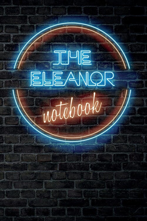The ELEANOR Notebook: Vintage Blank Ruled Personalized & Custom Neon Sign Name Dotted Notebook Journal for Girls & Women. Wall Background. F (Paperback)