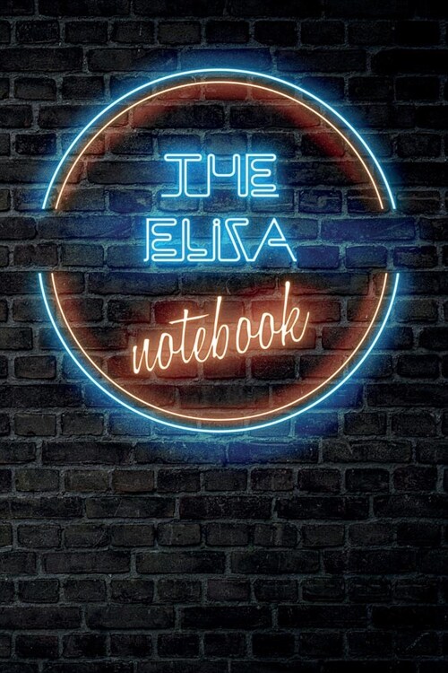 The ELIZA Notebook: Vintage Blank Ruled Personalized & Custom Neon Sign Name Dotted Notebook Journal for Girls & Women. Wall Background. F (Paperback)