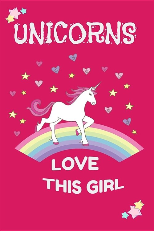 Unicorns Love This Girl: Beautiful Fantasy Journal for kids. Girl Unicorn Daily Writing (Paperback)