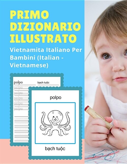 Primo Dizionario Illustrato Vietnamita Italiano Per Bambini (Italian - Vietnamese): Prime parole bilingue libro tascabile. Esercizi prima elementare, (Paperback)