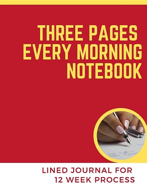 Three pages every morning notebook: lined journal for 12 week process (Paperback)