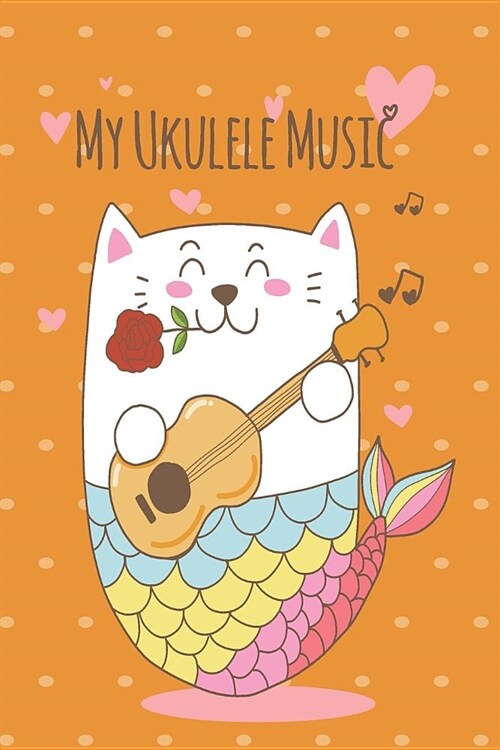 Mercat Ukulele Music Book With Ukulele Cord Chart, Ukulele Tabs For Mermaid, Cat & MerCat Ukulele Enthusiast (Paperback)