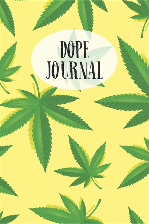 Dope Journal: Marijuana Cannabis Tasting Logbook to Record Flavors, Strength and Details Of The Different Weed Strains. Designed For (Paperback)