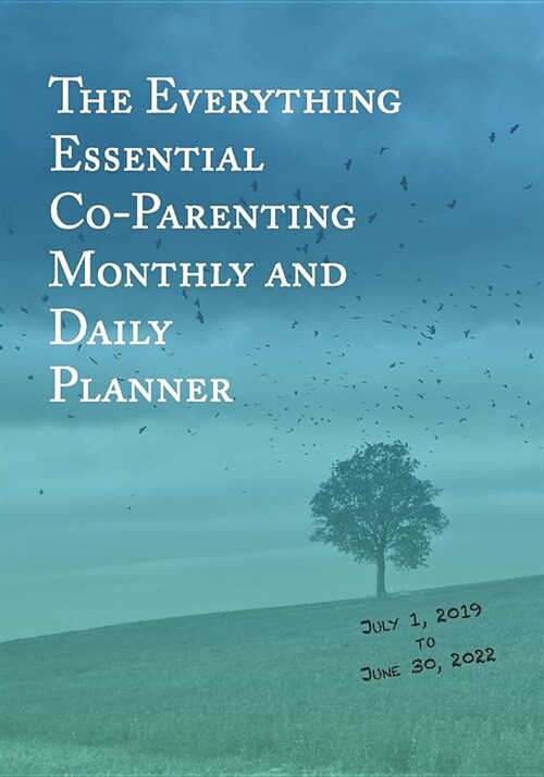 The Everything Essential Co-Parenting Monthly and Daily Planner: Three Year Calendar and Daily Entries to Track Two Home Family Custody and Visitation (Paperback)