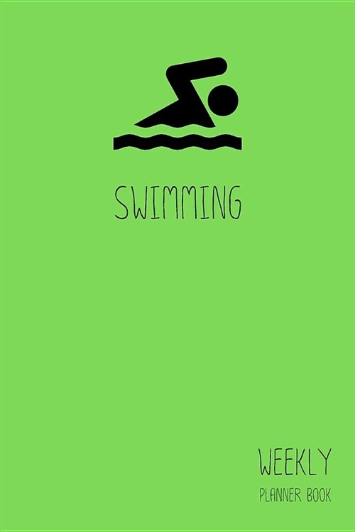 Swimming Weekly Planner Book: Classic Green 6x9 2 Years 104 Weeks Checklist Swim Planning Undated Organizer / Calendar / Log / Journal / Notes (Paperback)