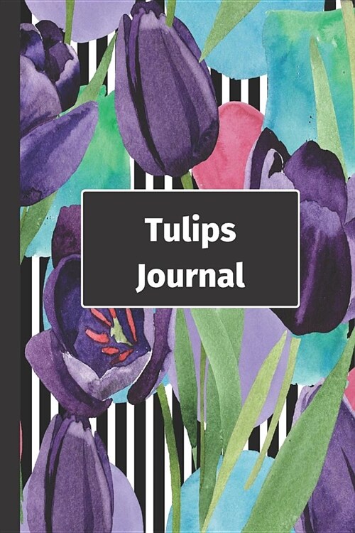 Tulips Journal: Inspirational & Motivational Journal, Lined Notebook for Girls, and Journal for Women (Blue, Purple & Green Tulips) (Paperback)