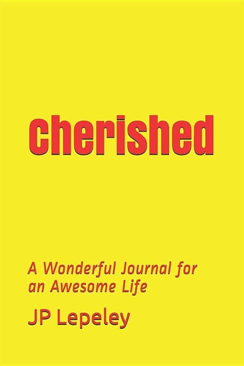 Cherished: A Wonderful Journal for an Awesome Life (Paperback)