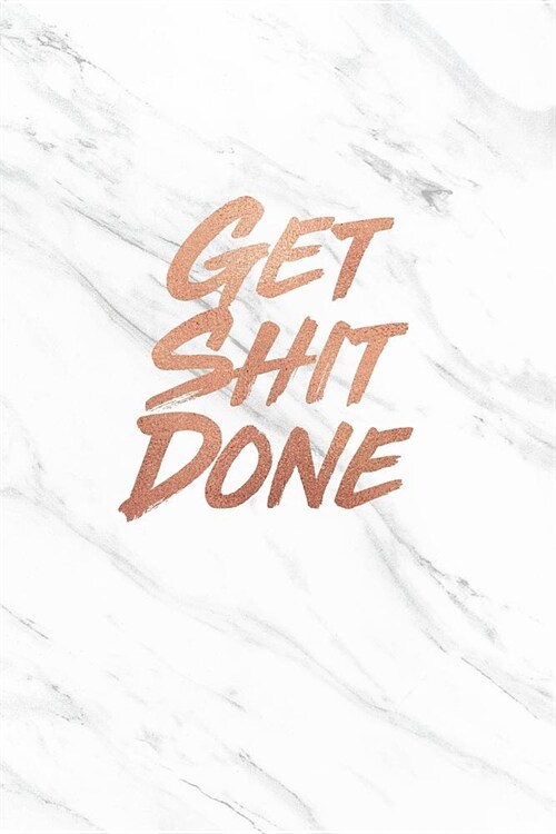 Get Shit Done: Marble and Gold Notebook College ruled Lined pages 6 x 9 Journal (Paperback)