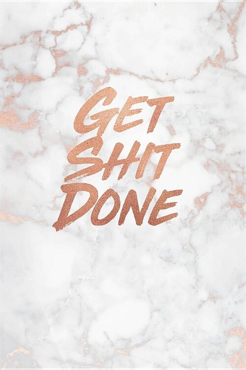 Get Shit Done: Marble and Gold Notebook College ruled Lined pages 6 x 9 Journal (Paperback)