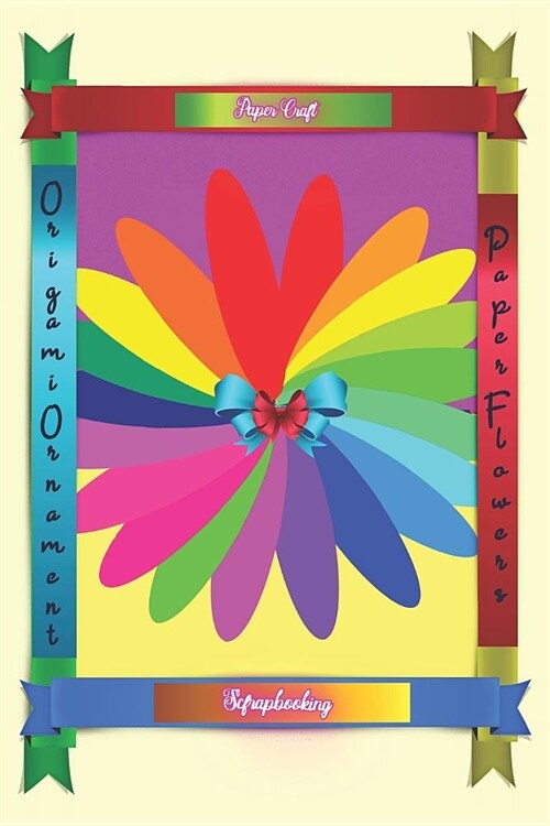 Scrapbooking Paper Craft: Origami Ornament Paper Flowers (Paperback)