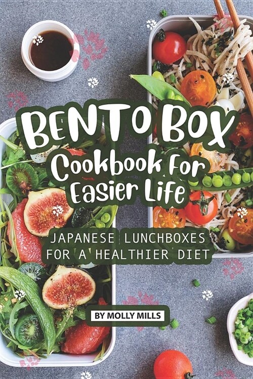 Bento Box Cookbook For Easier Life: Japanese Lunchboxes for a Healthier Diet (Paperback)