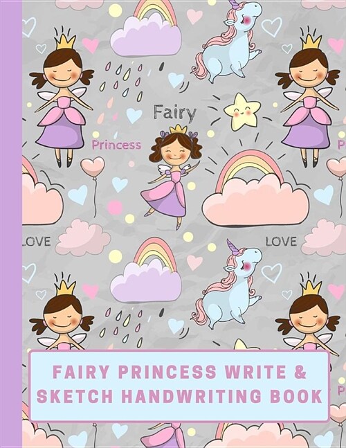 Fairy Princess Write & Sketch Handwriting Book: Kids Learn To Write and Draw Journal; Kindergarten Handwriting Notebook Guide (Paperback)