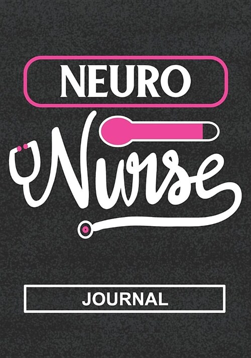 Neuro Nurse - Journal: Great Gift For Nurse/Nurse Appreciation/Practitioner Gift /Nurse Graduation Gift/Blank Lined Journal Notebooks (Paperback)