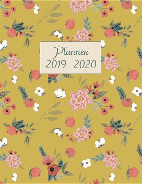 Planner 2019-2020: 8.5x11 Organizer for Academic Year Weekly Vertical To Do List Notes Scheduler Soft Cover Large Size Floral Design (Paperback)