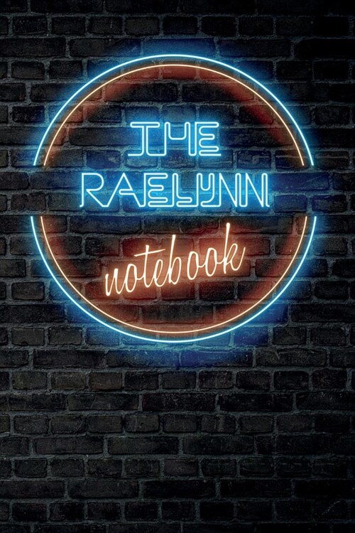 The RAELYNN Notebook: Vintage Blank Ruled Personalized & Custom Neon Sign Name Dotted Notebook Journal for Girls & Women. Wall Background. F (Paperback)