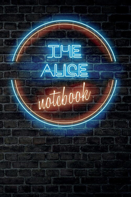 The ALICE Notebook: Vintage Blank Ruled Personalized & Custom Neon Sign Name Dotted Notebook Journal for Girls & Women. Wall Background. F (Paperback)